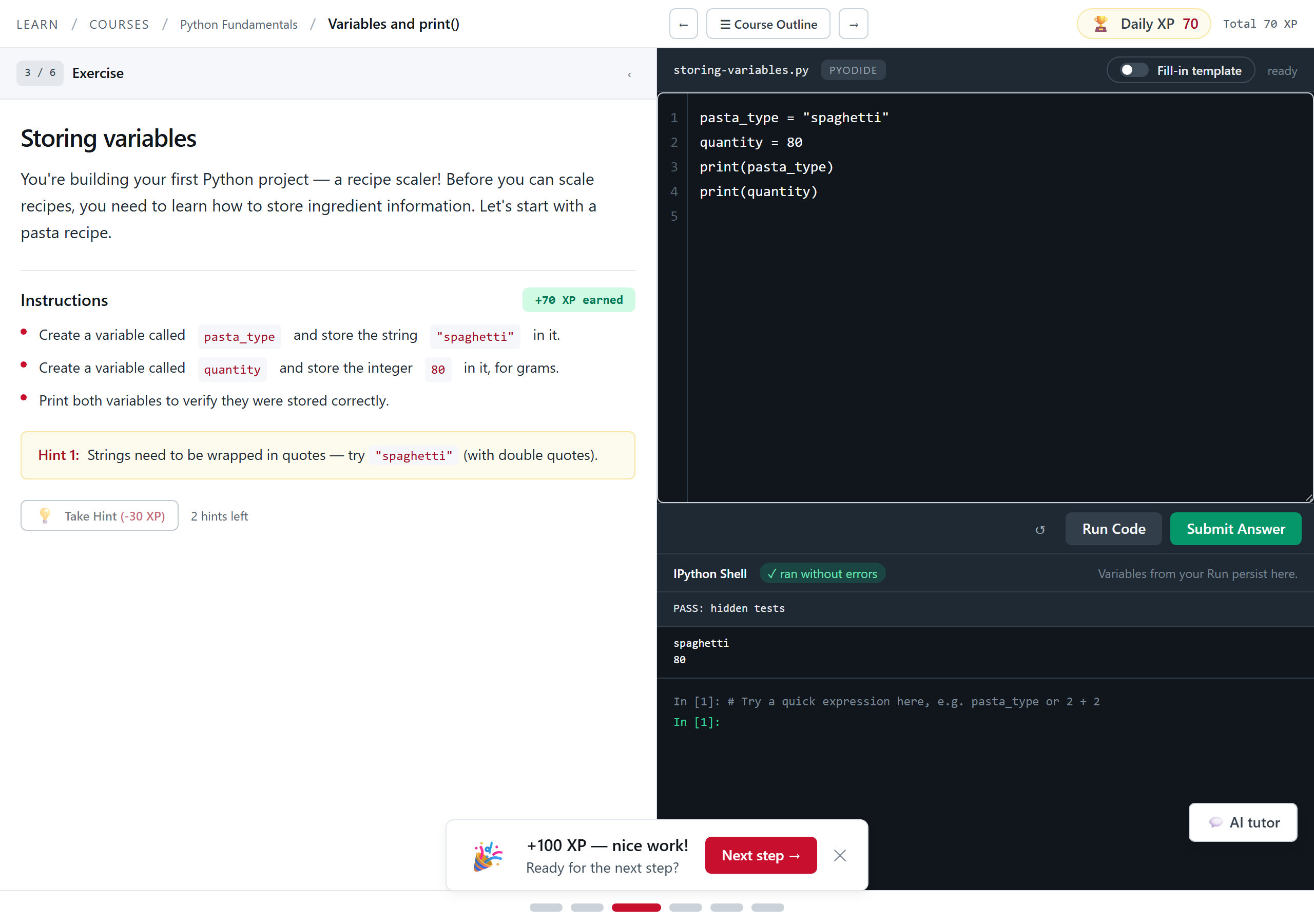 The exercise after a successful Submit Answer. The instructions badge reads '+70 XP earned', the IPython Shell shows 'PASS: hidden tests' and the printed output, and a toast at the bottom reads '+100 XP — nice work! Ready for the next step?' with a 'Next step →' button.