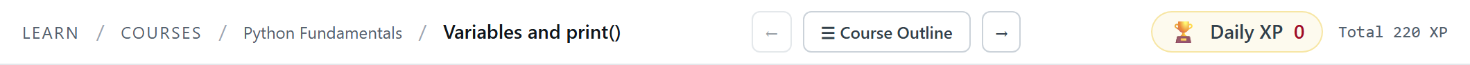 The bar across the top of a step: a breadcrumb reading Learn, Courses, Python Fundamentals, Variables and print, then a back arrow, a Course Outline button, a forward arrow, and the Daily XP and Total XP counters.