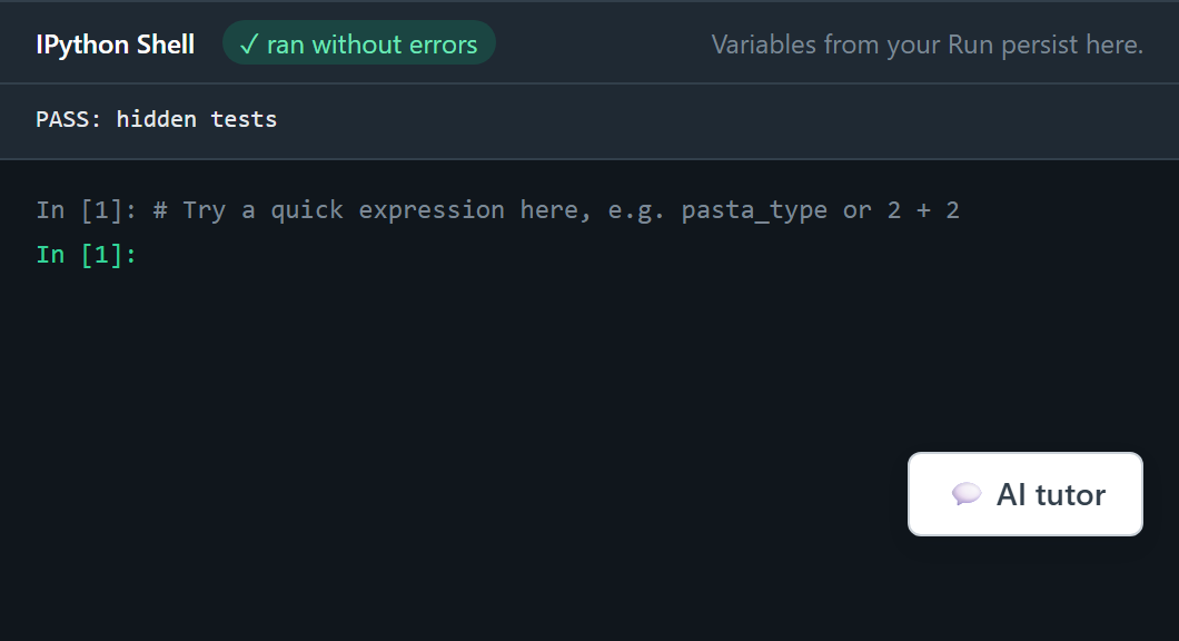 The output shell after a passing submit. A green chip reads ran without errors, and one line under it reads PASS, hidden tests.